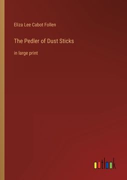 portada The Pedler of Dust Sticks: in large print (in English)