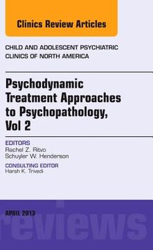 portada Psychodynamic Treatment Approaches to Psychopathology, Vol 2, an Issue of Child and Adolescent Psychiatric Clinics of North America: Volume 22-2 (en Inglés)