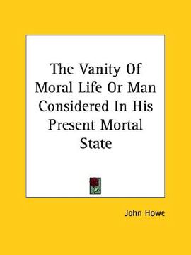 portada the vanity of moral life or man considered in his present mortal state (in English)