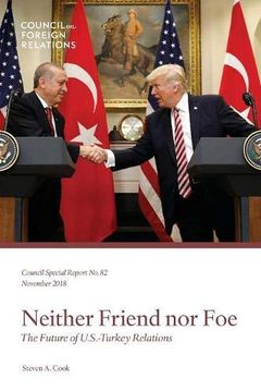 portada Neither Friend nor Foe: The Future of U. S. -Turkey Relations (Council Special Report) (in English)