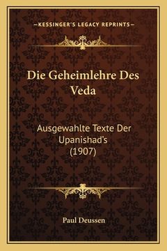 portada Die Geheimlehre Des Veda: Ausgewahlte Texte Der Upanishad's (1907) (en Alemán)