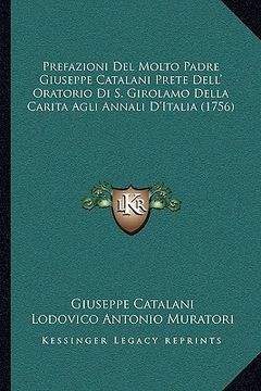 portada Prefazioni Del Molto Padre Giuseppe Catalani Prete Dell' Oratorio Di S. Girolamo Della Carita Agli Annali D'Italia (1756) (en Italiano)