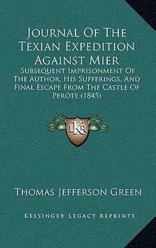 portada journal of the texian expedition against mier: subsequent imprisonment of the author, his sufferings, and final escape from the castle of perote (1845