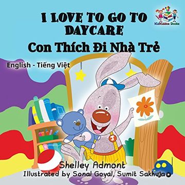 portada I Love to Go to Daycare: English Vietnamese Bilingual Children's Book (English Vietnamese Bilingual Collection)