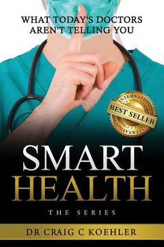 portada Smart Health: What Today's Doctors Aren't Telling You (en Inglés)