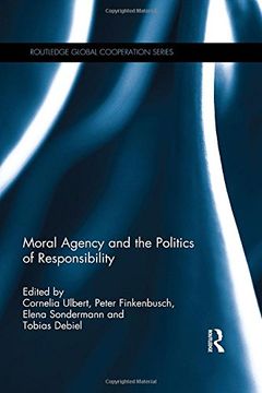 portada Moral Agency and the Politics of Responsibility (Routledge Global Cooperation Series)
