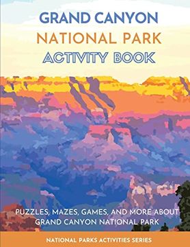 portada Grand Canyon National Park Activity Book: Puzzles, Mazes, Games, and More About Grand Canyon National Park (National Parks Activities) (in English)