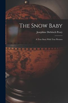 portada The Snow Baby; a True Story With True Pictures