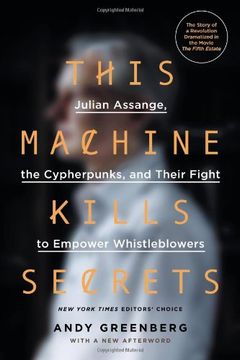 portada This Machine Kills Secrets: Julian Assange, the Cypherpunks, and Their Fight to Empower Whistleblowers 