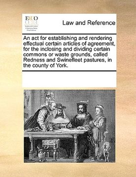 portada an  act for establishing and rendering effectual certain articles of agreement, for the inclosing and dividing certain commons or waste grounds, calle