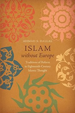 portada Islam Without Europe: Traditions of Reform in Eighteenth-Century Islamic Thought (Islamic Civilization and Muslim Networks) (in English)
