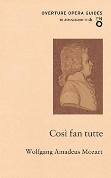 portada Cosi fan Tutte: Wolfgang Amadeus Mozart. (Overture Opera Guides in Association With the English National Opera (Eno)) 