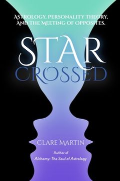 portada Star Crossed: Astrology, Personality Theory, and the Meeting of Opposites (in English)
