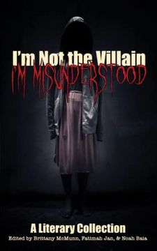 portada I'm not the Villain, i'm Misunderstood: A Literary Collection (in English)