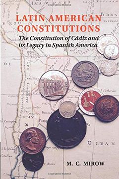 portada Latin American Constitutions: The Constitution of Cádiz and its Legacy in Spanish America (en Inglés)