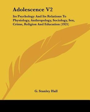 portada adolescence v2: its psychology and its relations to physiology, anthropology, sociology, sex, crime, religion and education (1921) (in English)