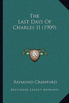 portada the last days of charles ii (1909) (en Inglés)