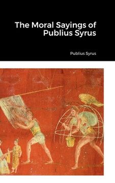 portada The Moral Sayings of Publius Syrus (en Inglés)