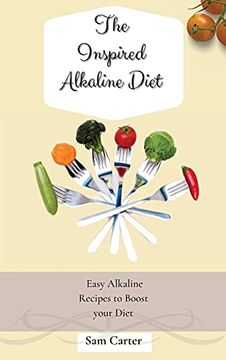 portada The Inspired Alkaline Diet: Easy Alkaline Recipes to Boost Your Diet (en Inglés)