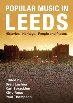 portada Popular Music in Leeds: Histories, Heritage, People and Places (Urban Music Studies) (en Inglés)