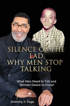 portada Silence of the Lad - Why Men Stop Talking: What Men Need to Tell and Women Desire to Know!