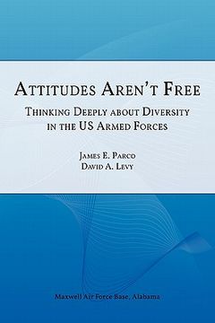 portada attitudes aren't free: thinking deeply about diversity in the u.s. armed forces (en Inglés)