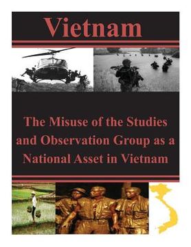portada The Misuse of the Studies and Observation Group as a National Asset in Vietnam (en Inglés)