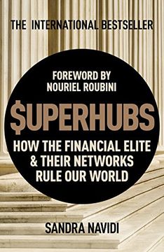 Superhubs: How the Financial Elite and their Networks Rule Our World (en Inglés)