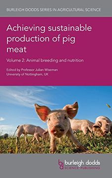 portada Achieving Sustainable Production of pig Meat Volume 2: Animal Breeding and Nutrition (Burleigh Dodds Series in Agricultural Science) (en Inglés)
