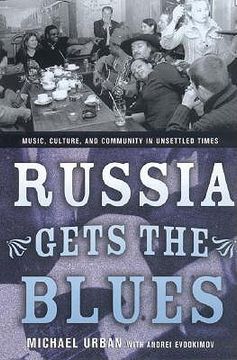 portada russia gets the blues: music, culture, and community in unsettled times (en Inglés)
