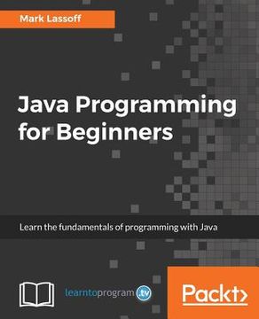 portada Java Programming for Beginners: Learn the fundamentals of programming with Java