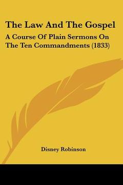 portada the law and the gospel: a course of plain sermons on the ten commandments (1833) (in English)