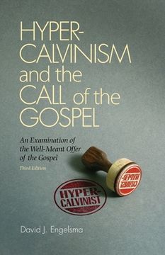 portada Hyper-Calvinism and the Call of the Gospel: An Examination of the Well-Meant Offer of the Gospel (en Inglés)