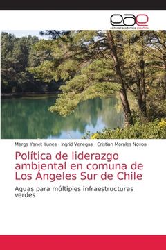 portada Política de Liderazgo Ambiental en Comuna de los Ángeles sur de Chile: Aguas Para Múltiples Infraestructuras Verdes (in Spanish)