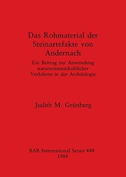 portada Das Rohmaterial der Steinartefakte von Andernach: Ein Beitrag zur Anwendung Naturwissenschaftlicher Verfahren in der Archäologie (Bar International) (in English)