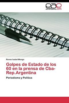 portada Golpes de Estado de los 60 en la Prensa de Cba-Rep. Argentina: Periodismo y Politica