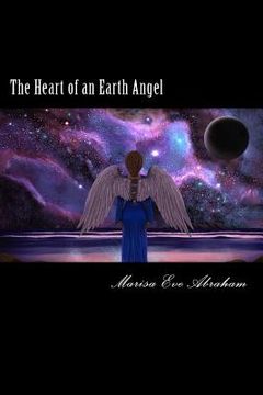 portada The Heart of an Earth Angel: Poetry by Marisa Eve Abraham (en Inglés)