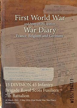 portada 15 DIVISION 45 Infantry Brigade Royal Scots Fusiliers 7th Battalion: 28 March 1915 - 5 May 1916 (First World War, War Diary, WO95/1947/1) (en Inglés)