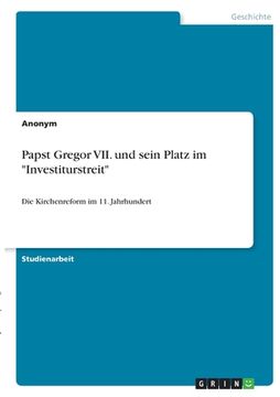 portada Papst Gregor VII. und sein Platz im "Investiturstreit": Die Kirchenreform im 11. Jahrhundert (en Alemán)