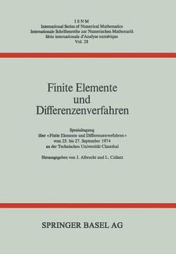 portada Finite Elemente Und Differenzenverfahren: Spezialtagung Über «Finite Elemente Und Differenzenverfahren» Vom 25. Bis 27. September 1974 an Der Technisc (in German)