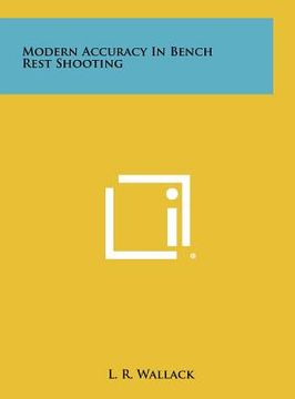 portada modern accuracy in bench rest shooting (en Inglés)