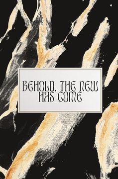 portada Behold, The New Has Come (en Inglés)