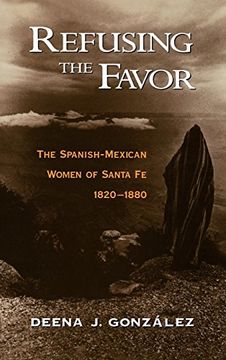 portada Refusing the Favor: The Spanish-Mexican Women of Santa fe, 1820-1880 (in English)