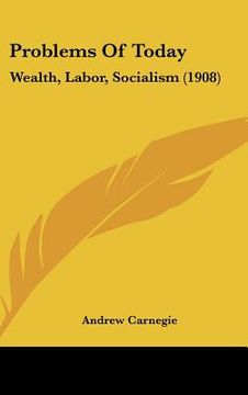 portada problems of today: wealth, labor, socialism (1908)