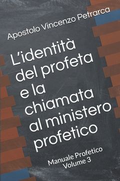 portada L'identità del profeta e la chiamata al ministero profetico: Manuale Profetico Volume 3 (in Italian)