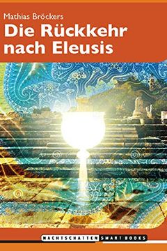 portada Die Rückkehr Nach Eleusis: Psychedelische Mysterien der Antike (en Alemán)