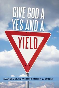 portada Give God a Yes and a Yield (en Inglés)