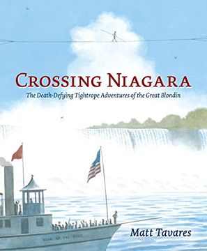 portada Crossing Niagara: The Death-Defying Tightrope Adventures of the Great Blondin (en Inglés)