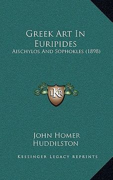 portada greek art in euripides: aischylos and sophokles (1898) (en Inglés)