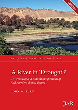 portada A River in 'Drought' Environment and Cultural Ramifications of old Kingdom Climate Change (3036) (British Archaeological Reports International Series) (en Inglés)